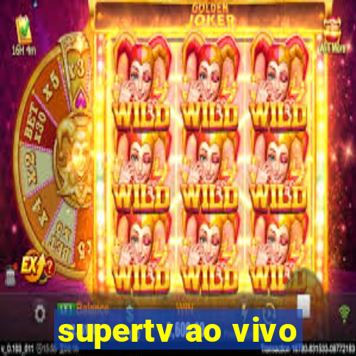 supertv ao vivo